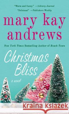 Christmas Bliss : A Novel Mary Kay Andrews 9781250136190