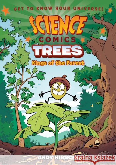 Science Comics: Trees: Kings of the Forest Andy Hirsch Andy Hirsch 9781250143105 First Second