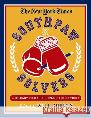 New York Times Southpaw Solvers: 100 Easy to Hard Crossword Puzzl New York Times 9781250147998