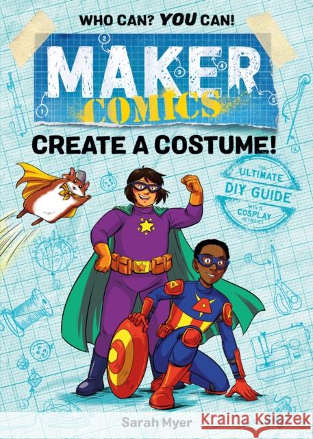 Maker Comics: Create a Costume! Sarah Myer 9781250152084 First Second