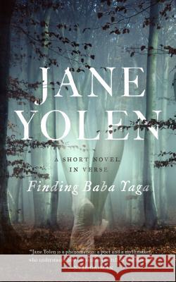 Finding Baba Yaga: A Short Novel in Verse Jane Yolen 9781250163875 Tor.com