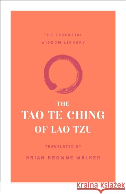 The Tao Te Ching of Lao Tzu Lao Tzu Brian Browne Walker 9781250209061