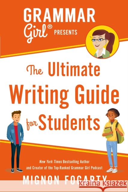 Grammar Girl Presents the Ultimate Writing Guide for Students Mignon Fogarty Erwin Haya 9781250217516 St. Martin's Publishing Group