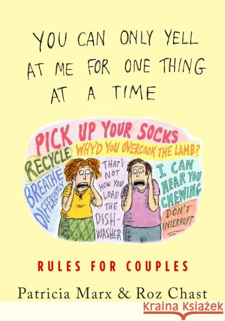 You Can Only Yell at Me for One Thing at a Time: Rules for Couples Patricia Marx Roz Chast 9781250225139