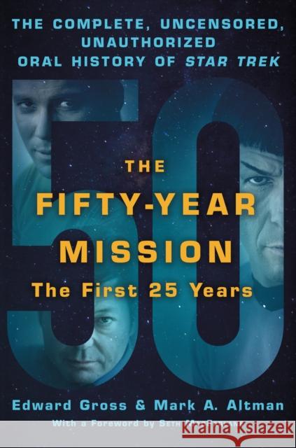 The Fifty-Year Mission: The Complete, Uncensored, Unauthorized Oral History of Star Trek: The First 25 Years Edward Gross Mark A. Altman 9781250235336 St Martin's Press