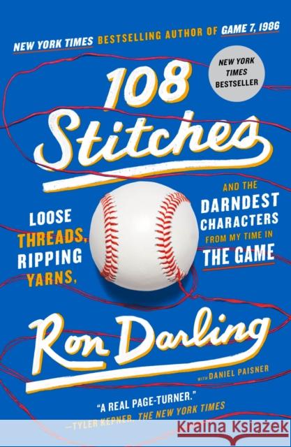 108 Stitches: Loose Threads, Ripping Yarns, and the Darndest Characters from My Time in the Game Ron Darling 9781250252913 St. Martin's Griffin
