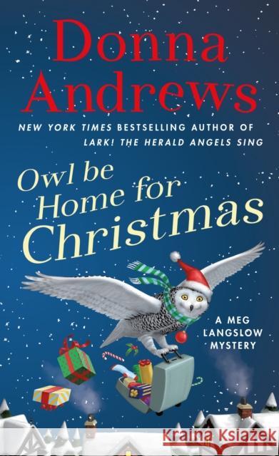 Owl Be Home for Christmas: A Meg Langslow Mystery Donna Andrews 9781250305329 St. Martin's Press