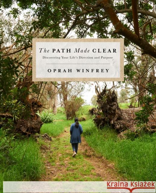 The Path Made Clear: Discovering Your Life's Direction and Purpose Winfrey, Oprah 9781250307507