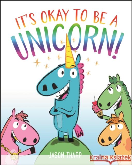 It's Okay to Be a Unicorn! Jason Tharp Jason Tharp 9781250311320 Imprint