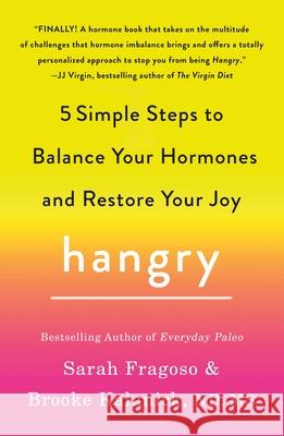 Hangry: 5 Simple Steps to Balance Your Hormones and Restore Your Joy Fragoso, Sarah 9781250620736 St. Martin's Griffin