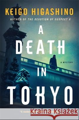 A Death in Tokyo: A Mystery Higashino, Keigo 9781250767509
