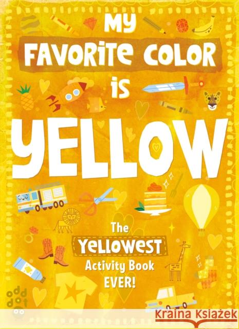 My Favorite Color Activity Book: Yellow Odd Dot                                  Mei St 9781250768384 Odd Dot
