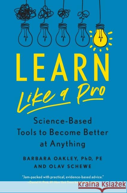 Learn Like a Pro: Science-Based Tools to Become Better at Anything Barbara Oakley Olav Schewe 9781250799371