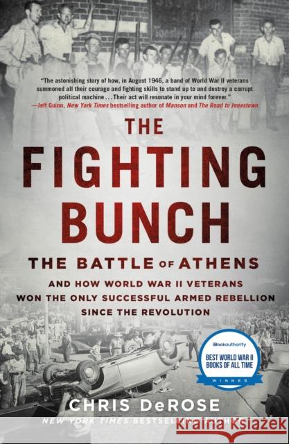 The Fighting Bunch: The Battle of Athens and How World War II Veterans Won the Only Successful Armed Rebellion Since the Revolution Chris DeRose 9781250808523