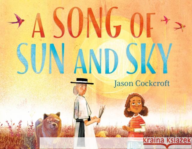 A Song of Sun and Sky Cockcroft, Jason 9781250819437 Henry Holt & Company
