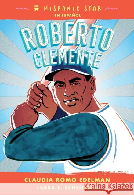 Hispanic Star En Español: Roberto Clemente Edelman, Claudia Romo 9781250840134 Roaring Brook Press