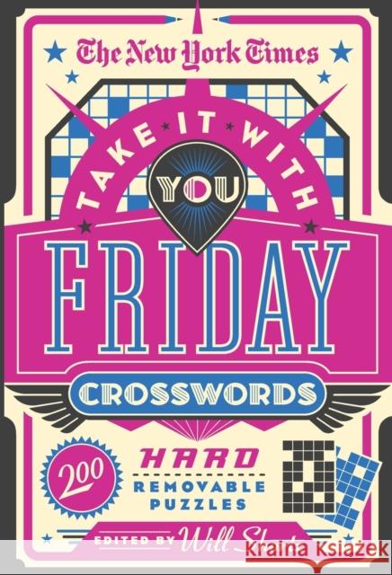 The New York Times Take It with You Friday Crosswords: 200 Hard Removable Puzzles New York Times 9781250847522