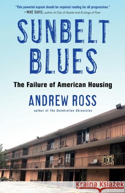 Sunbelt Blues: The Failure of American Housing Andrew Ross 9781250848895