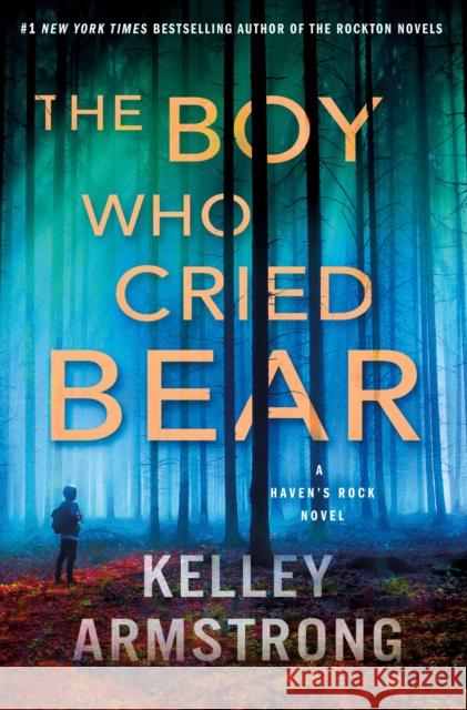 The Boy Who Cried Bear Kelley Armstrong 9781250865441
