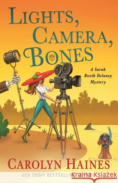 Lights, Camera, Bones: A Sarah Booth Delaney Mystery Carolyn Haines 9781250885944