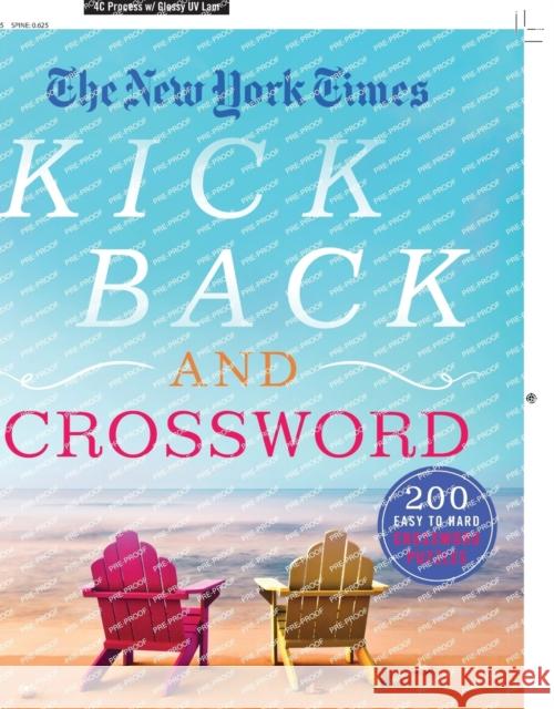 The New York Times Kick Back and Crossword: 200 Easy to Hard Puzzles New York Times 9781250891471