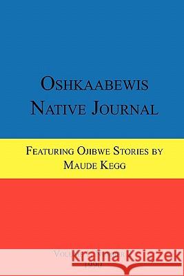 Oshkaabewis Native Journal (Vol. 1, No. 2) Anton Treuer, John Nichols, Maude Kegg 9781257010264