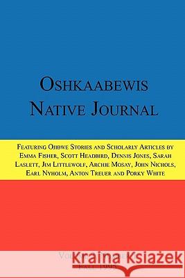 Oshkaabewis Native Journal (Vol. 2, No. 1) Anton Treuer, Earl (Otchingwanigan) Nyholm, John Nichols 9781257010721