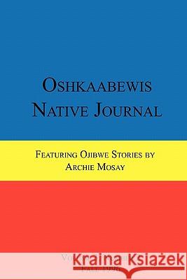 Oshkaabewis Native Journal (Vol. 3, No. 2) Anton Treuer, Archie Mosay 9781257022540