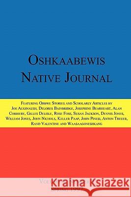 Oshkaabewis Native Journal (Vol. 4, No. 1) Anton Treuer, John Nichols, Dennis Jones 9781257022618