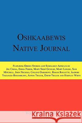 Oshkaabewis Native Journal (Vol. 4, No. 2) Anton Treuer, John Nichols, Collins Oakgrove 9781257022663