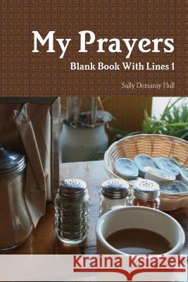 My Prayers Blank Book With Lines 1 Sally Hull 9781257961405