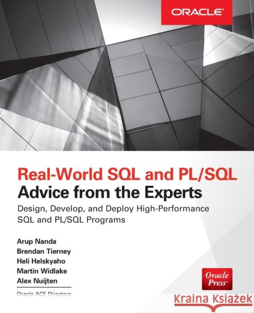 Real World SQL and Pl/Sql: Advice from the Experts Brendan Tierney Heli Helskyaho Arup Nanda 9781259640971 McGraw-Hill Education