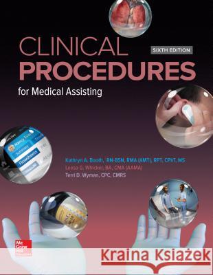 Medical Assisting: Clinical Procedures Kathryn Booth, Leesa Whicker, Terri Wyman 9781259732003