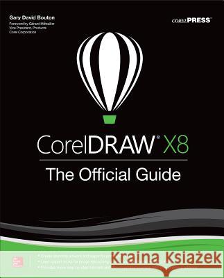 CorelDRAW X8: The Official Guide Gary David Bouton 9781259860201