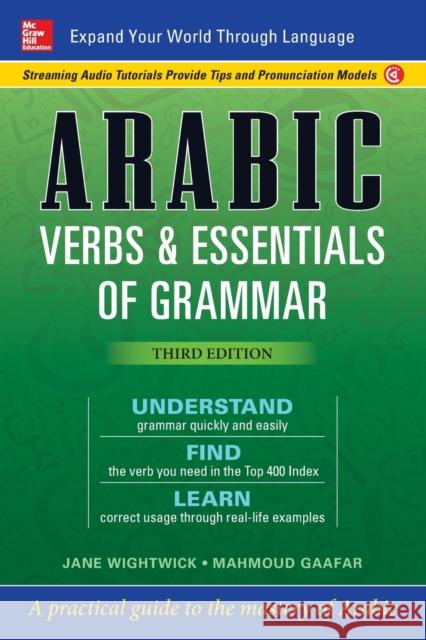 Arabic Verbs & Essentials of Grammar, Third Edition Jane Wightwick Mahmoud Gaafar 9781260030990 McGraw-Hill Education
