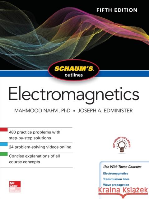 Schaum's Outline of Electromagnetics, Fifth Edition Mahmood Nahvi Joseph Edminister 9781260120974 McGraw-Hill Education