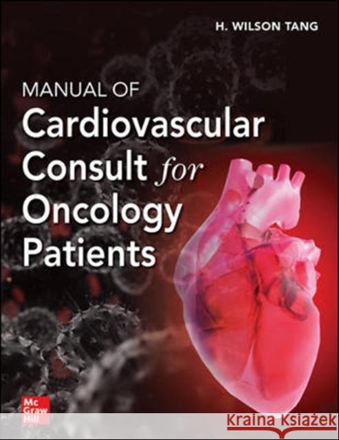 Manual of Cardiovascular Consult for Oncology Patients Tang 9781260458688
