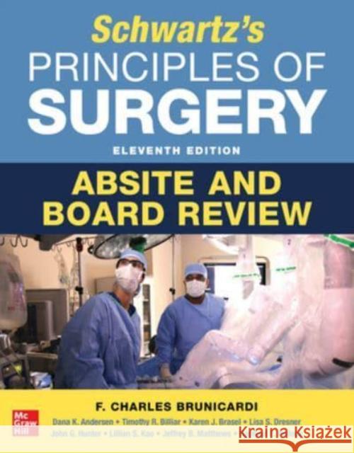 Schwartz's Principles of Surgery Absite and Board Review, 11th Edition Timothy Billiar David Dunn Jeffrey Matthews 9781260469752