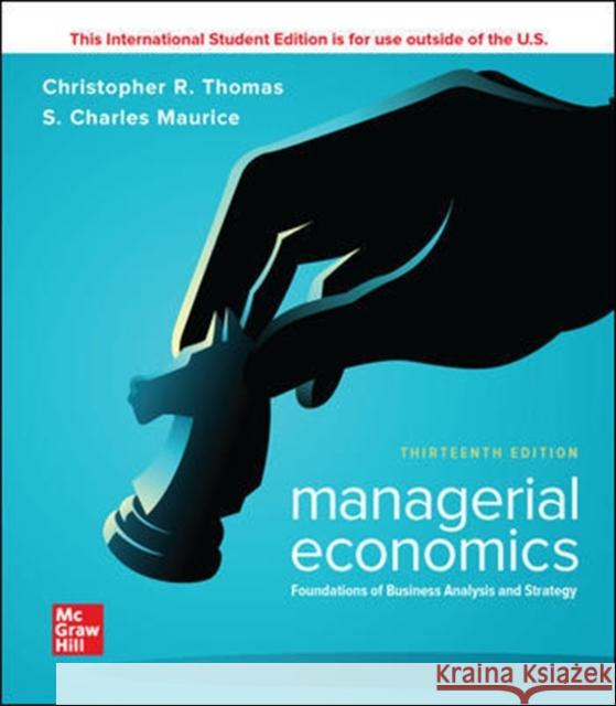 Managerial Economics: Foundations of Business Analysis and Strategy Christopher Thomas S. Charles Maurice  9781260565546 McGraw-Hill Education