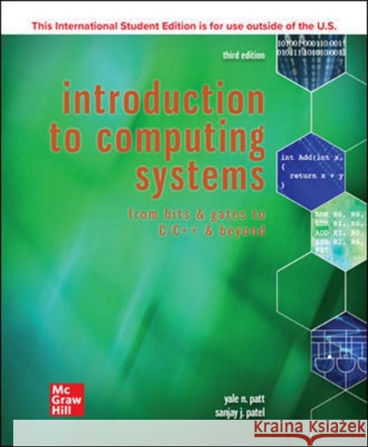 ISE INTRO COMPUTING SYSTEMS: BITS & GATES C & BEYOND Yale Patt Sanjay Patel  9781260565911