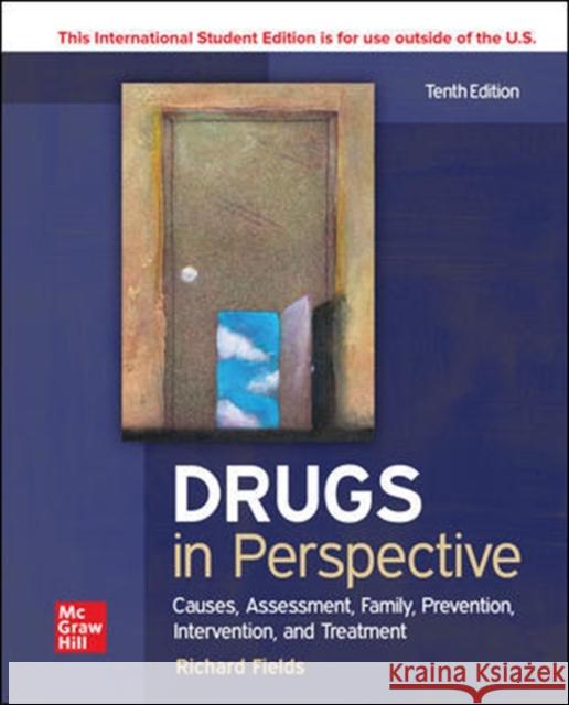 ISE Drugs in Perspective: Causes, Assessment, Family, Prevention, Intervention, and Treatment Richard Fields 9781260575507 McGraw-Hill Education