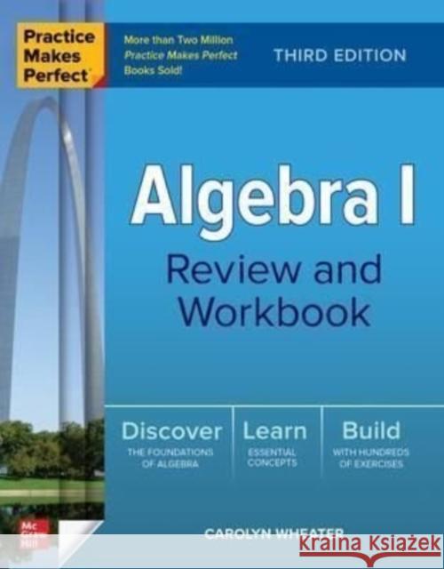 Practice Makes Perfect: Algebra I Review and Workbook, Third Edition Wheater, Carolyn 9781264285778 McGraw-Hill Education