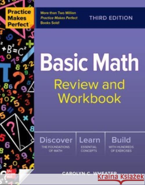 Practice Makes Perfect: Basic Math Review and Workbook, Third Edition Carolyn Wheater 9781264872596
