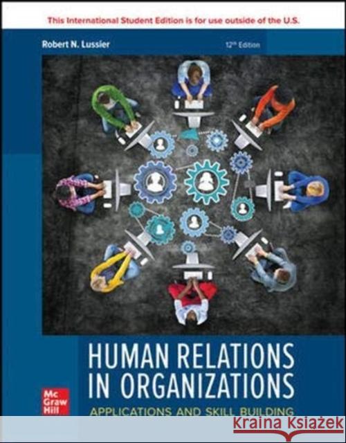 ISE Human Relations in Organizations: Applications and Skill Building Robert Lussier 9781265129552 McGraw-Hill Education