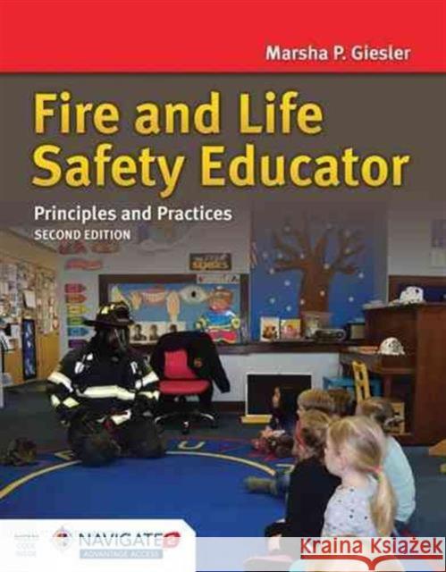 Fire and Life Safety Educator: Principles and Practice: Principles and Practice Giesler, Marsha 9781284041972 Jones & Bartlett Publishers