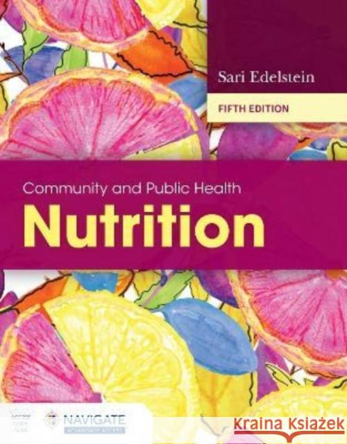 Community and Public Health Nutrition Sari Edelstein 9781284234237