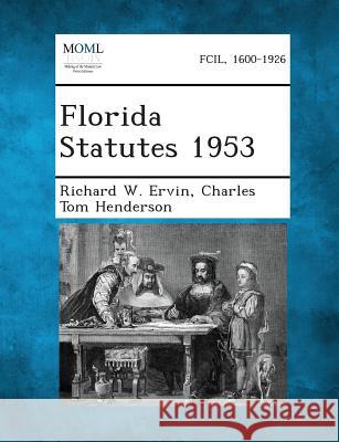 Florida Statutes 1953 Richard W Ervin, Charles Tom Henderson 9781289328221
