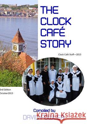 THE Clock Cafe Story David Fowler 9781291480443