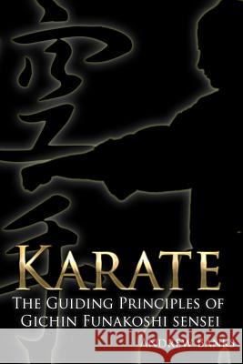 Karate: The Guiding Principles of Gichin Funakoshi sensei Andrew Banks 9781291489033