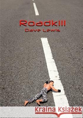 Roadkill Dave Lewis 9781291502497